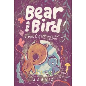Bear and Bird: The Cave and Other Stories -- Jarvis